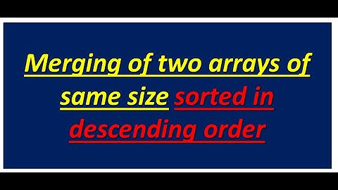 Merging of two arrays of same size sorted in descending order || FUMIGATION Malayalam