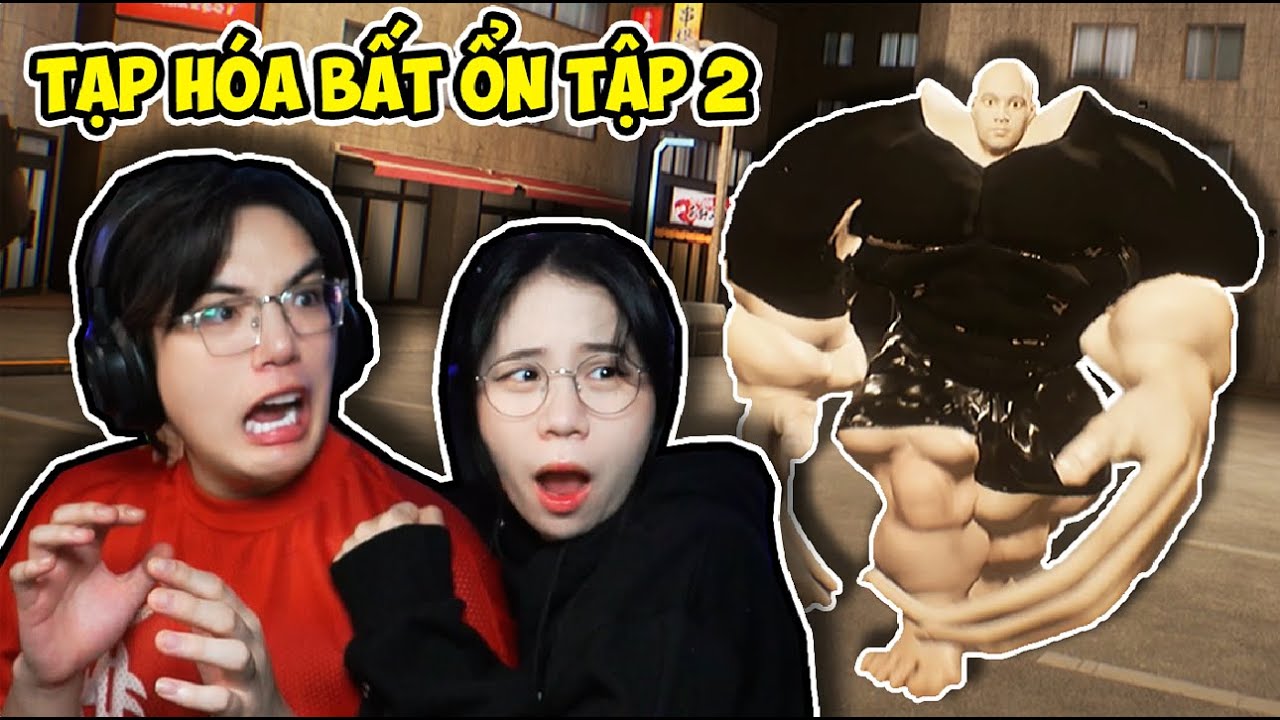 PHONG CẬN TẠP HÓA BẤT ỔN TẬP 2: SAMMY KHÓC THÉT KHI THẤY NGƯỜI KHỔNG LỒ ĐÁNG SỢ