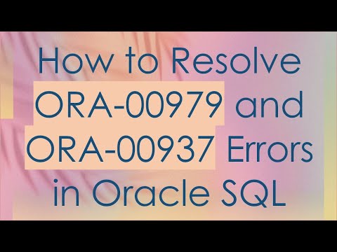 How to Resolve ORA-00979 and ORA-00937 Errors in Oracle SQL