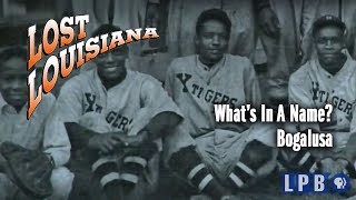 Bogalusa | What's in a Name? | Lost Louisiana (2007)