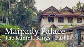 Part 1- Maipady Palace Kasaragod | Kumbla Rajas | History of Kerala