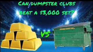 Can dumpster clubs beat a $3,000 set? screenshot 2