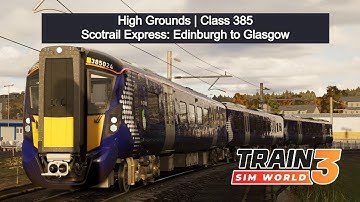 TSW3 | High Grounds | Class 385 | Scotrail Express: Edinburgh to Glasgow