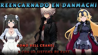 Reencarnado en Danmachi como Bell Cranel y con un Sistema de Fate | Capitulo 603 al 612