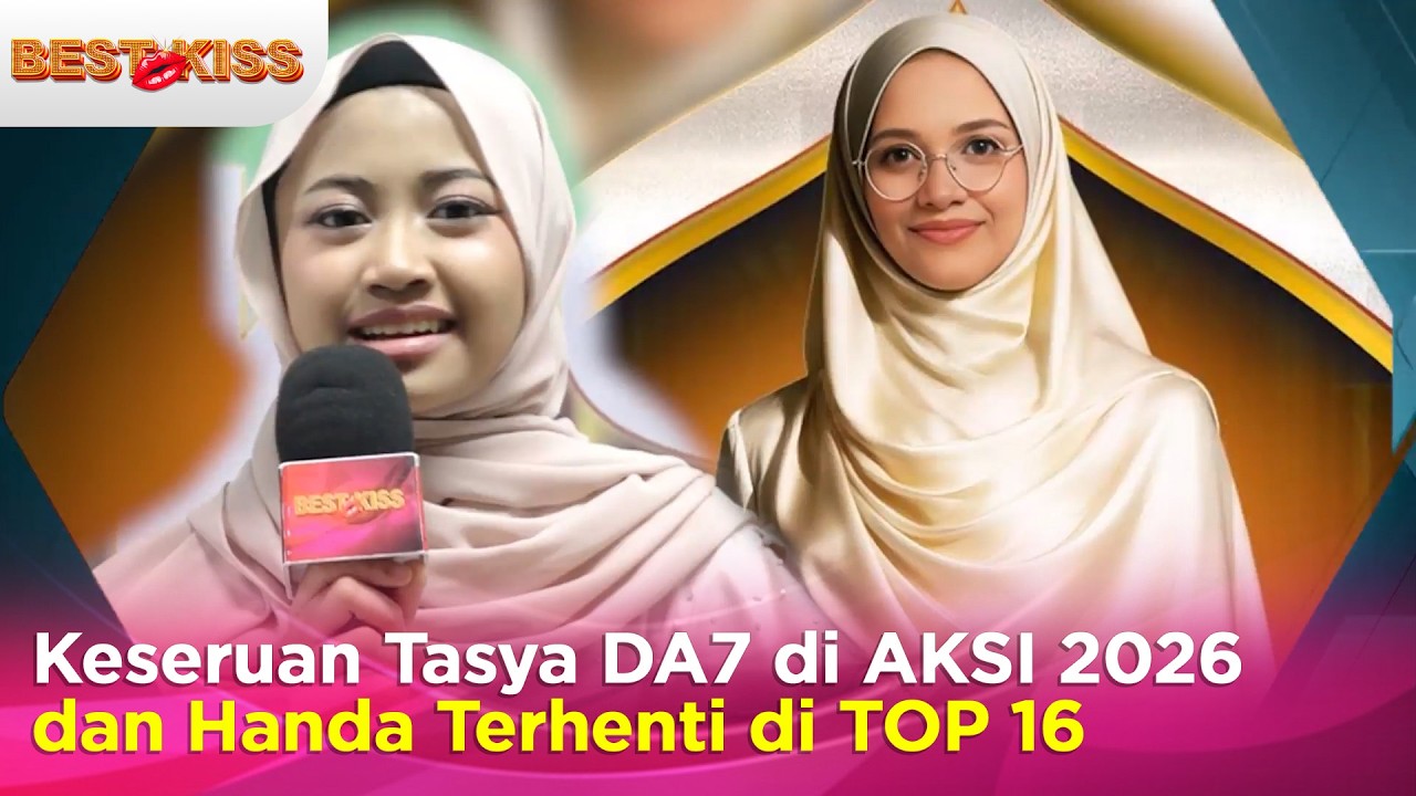 Keseruan AKSI Indosiar Tasya DA7 , Sementara Handa Terhenti di TOP 16 | Best Kiss