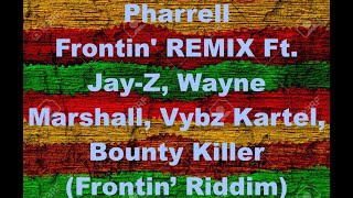 Pharrell  Ft  Jay Z, Wayne Marshall, Vybz Kartel, Bounty Killer   Frontin' Remix        Frontin' Rid