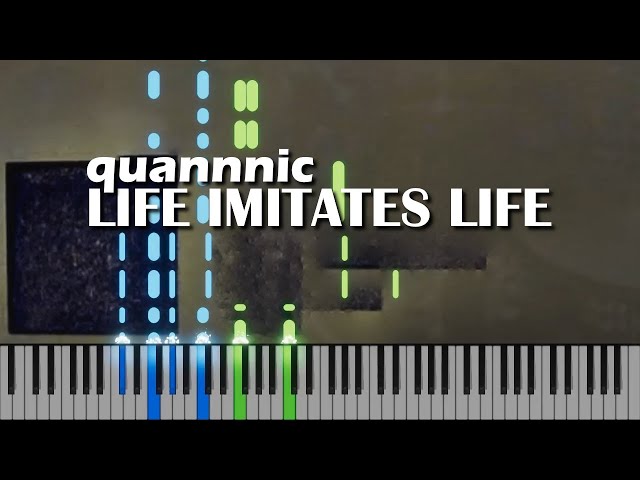 quannnic - Life Imitates Life piano cover
