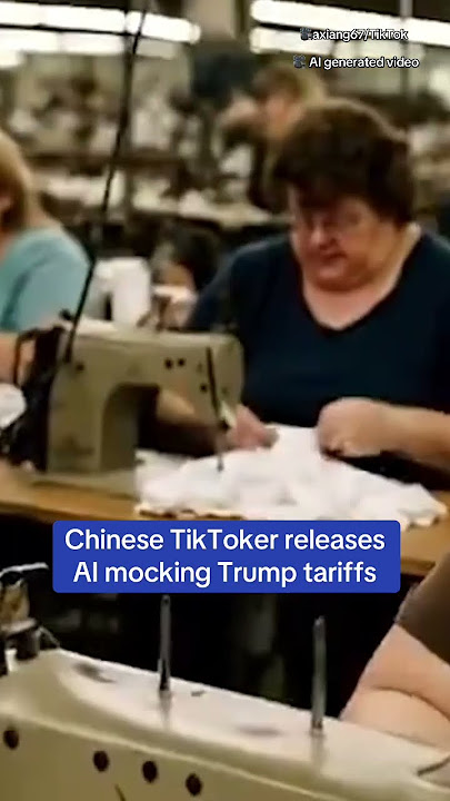 Chinese TikToker releases AI mocking Trump tariffs