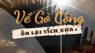 Về Gò Công ôn lại tích xưa | Truyền hình Hậu Giang