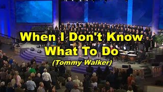 When I Don't Know What To Do (Tommy Walker)