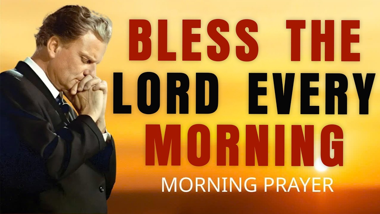 Start Your Day with Praise: Bless the Lord and Declare His Goodness | Morning Prayer - Billy Graham