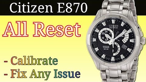 Citizen Eco- Drive Perpetual Calender E870 All Reset | Calibrate | Fix Any Issue