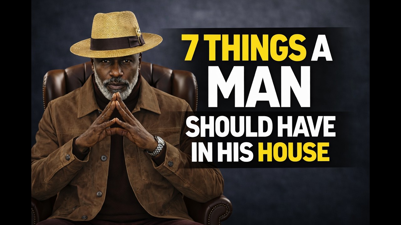 7 Things a Strong Man Should Have In His House!
