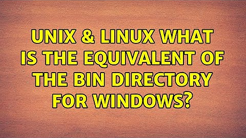 Unix & Linux: What is the equivalent of the bin directory for Windows? (5 Solutions!!)
