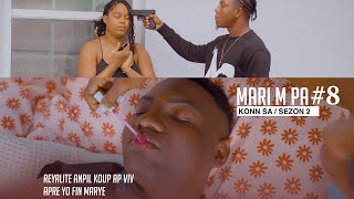 Mari m Pa konn sa ( Full Haitian  Movie SEZON 2 Part #8