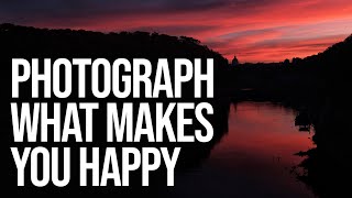 Photograph what makes you Happy (Ignore the Labelmakers and Gatekeepers)