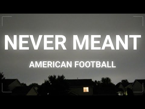 American Football - Never Meant (Lyrics)