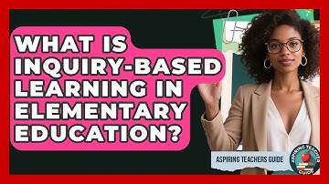 What Is Inquiry-Based Learning In Elementary Education? - Aspiring Teacher Guide