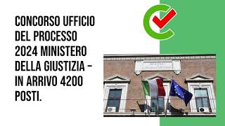 Concorso Ufficio del Processo 2024 Ministero della Giustizia – In arrivo  4200 posti. 