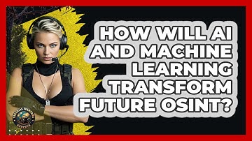 How Will AI And Machine Learning Transform Future OSINT? - Tactical Warfare Experts
