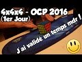 4x4x4 - OCP 2016 (1er Jour) !