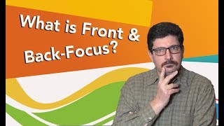 Unlocking The Mystery of Front and Back Focus Problems