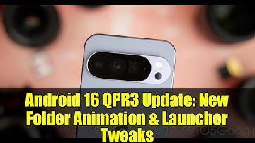 Android 16 QPR3 Update: New Folder Animation & Launcher Tweaks