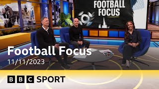 BBC Sport | Football Focus supercut | 11/11/2023