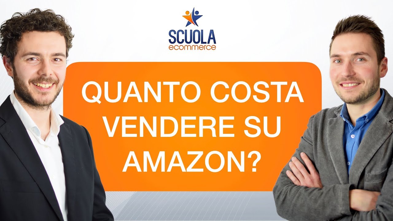 Update Quanto Costa Vendere su Amazon? Vediamo Quanti Soldi Servono per Iniziare a Vendere su Amazon