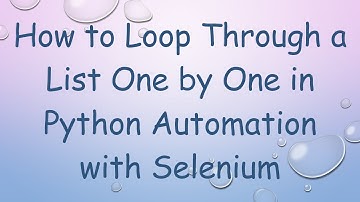 How to Loop Through a List One by One in Python Automation with Selenium