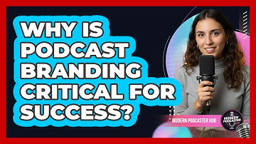 Why Is Podcast Branding Critical for Success?