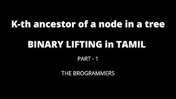 Kth Ancestor of a Node | Binary Lifting | Tamil | Part 1