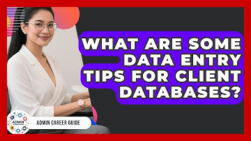 What Are Some Data Entry Tips For Client Databases? - Admin Career Guide