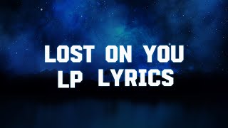 LOST ON YOU -  LP (LYRICS)