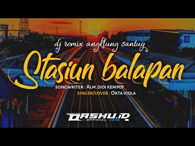 STASIUN BALAPAN - DJ remix angklung santuy bass mantap jawa | OASHU id remix [BOTLEG] class=