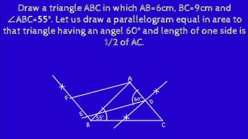 Draw a triangle ABC in which AB=6cm BC=9cm and ∠ABC =55°.let us draw a parallelogram. shsirclasses.