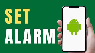 How to Set an Alarm on Android Phone | Step-by-Step Guide