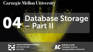 04 - Database Storage II (CMU Intro to Database Systems / Fall 2021)