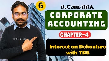 Interest on Debentures | TDS | Corporate Accounting Chapter-4 | B.Com/BBA