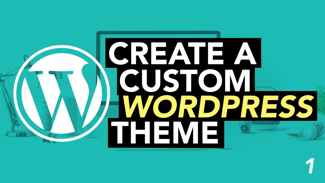 Make a Custom WordPress Theme from Scratch (2020) 