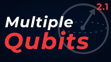 Quantum Computing Course: 2.1 Representing Multiple Qubits