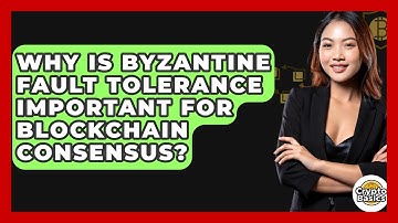 Why Is Byzantine Fault Tolerance Important For Blockchain Consensus? - CryptoBasics360.com