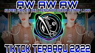 Download Lagu DJ AW AW AW SUPER GIRLIES AKU MENGHAPUSKAN SETIAP LUKA DJ TIKTOK TERBARU 2023 Download Lagu DJ AW AW AW SUPER GIRLIES AKU MENGHAPUSKAN SETIAP LUKA DJ TIKTOK TERBARU 2023
