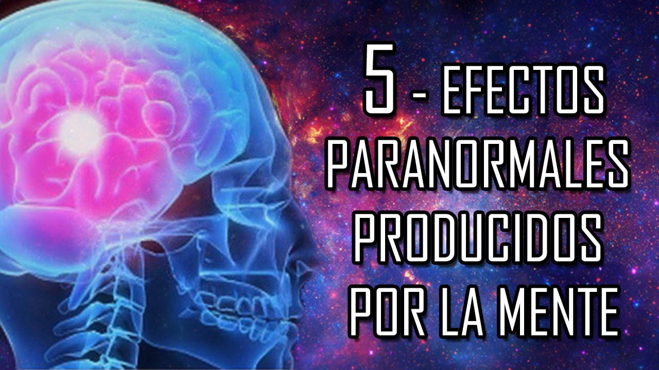 5 efectos paranormales producidos por la mente mentos