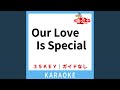 Our Love Is Special(ガイド無しカラオケ) +1Key[原曲歌手:鈴木雅之]