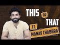 Manav Chabbra Aka MNV Plays This Or That | India Forums