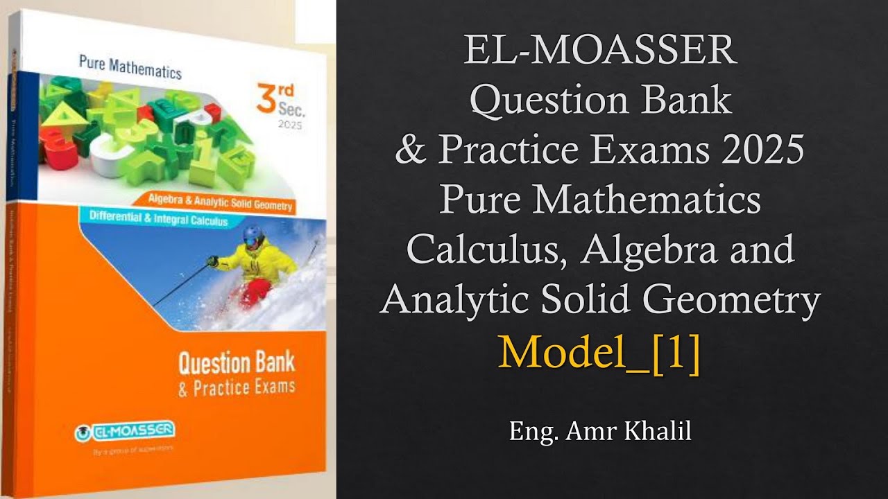 EL-MOASSER | Question Bank 2025 | Pure Mathematics | Model [1] - YouTube
