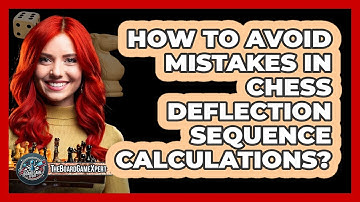 How To Avoid Mistakes In Chess Deflection Sequence Calculations? - The Board Game Xpert