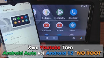 Hướng Dẫn Cách Xem Youtube Trên Android Auto với Android 12 (NO ROOT)