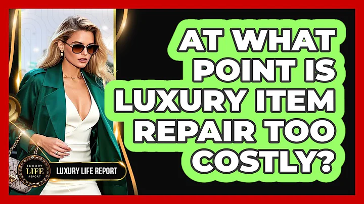 At What Point Is Luxury Item Repair Too Costly?